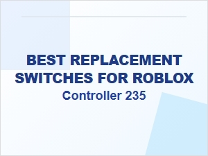 Finding Better Switches for Roblox Controller 235