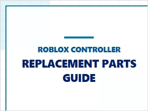 Roblox Controller 235 Replacement Parts Guide